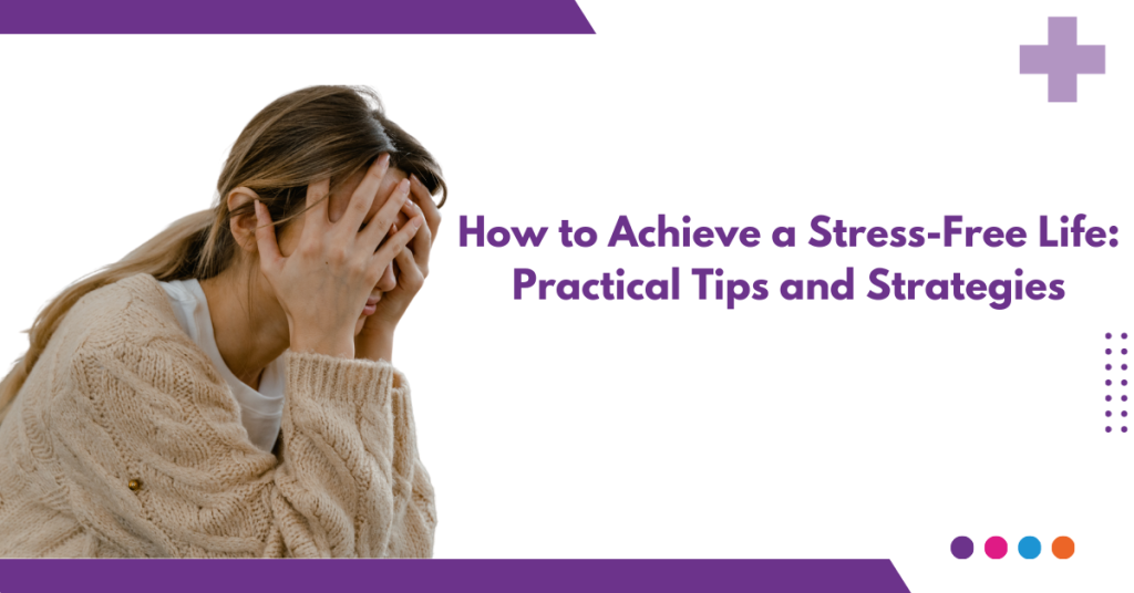 How to Achieve a StressFree Life Practical Tips and Strategies(02)