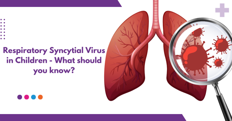 Respiratory Syncytial Virus in Children - What should you know?