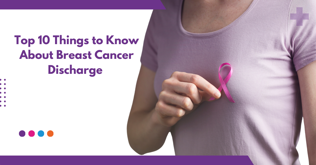 Top 10 Things to Know About Breast Cancer Discharge