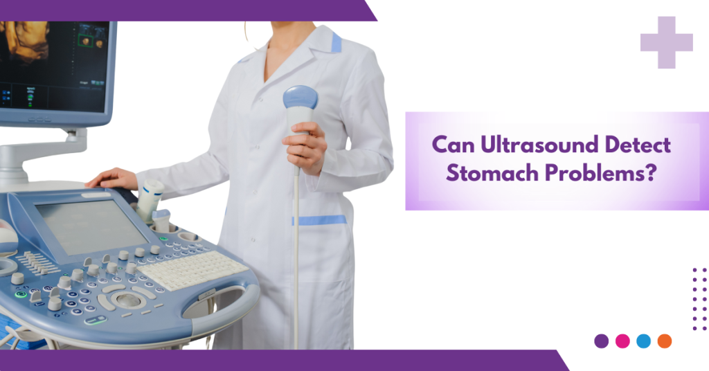 Can Ultrasound Detect Stomach Problems?