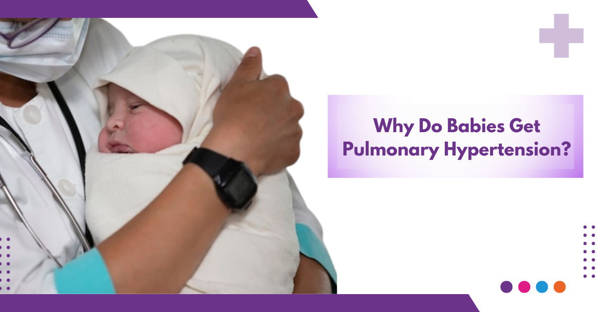 Why Do Babies Get Pulmonary Hypertension?
