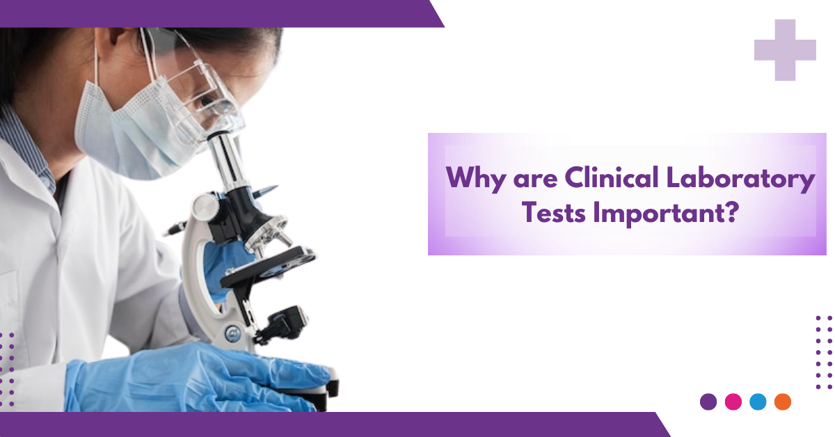 Why are Clinical Laboratory Tests Important?