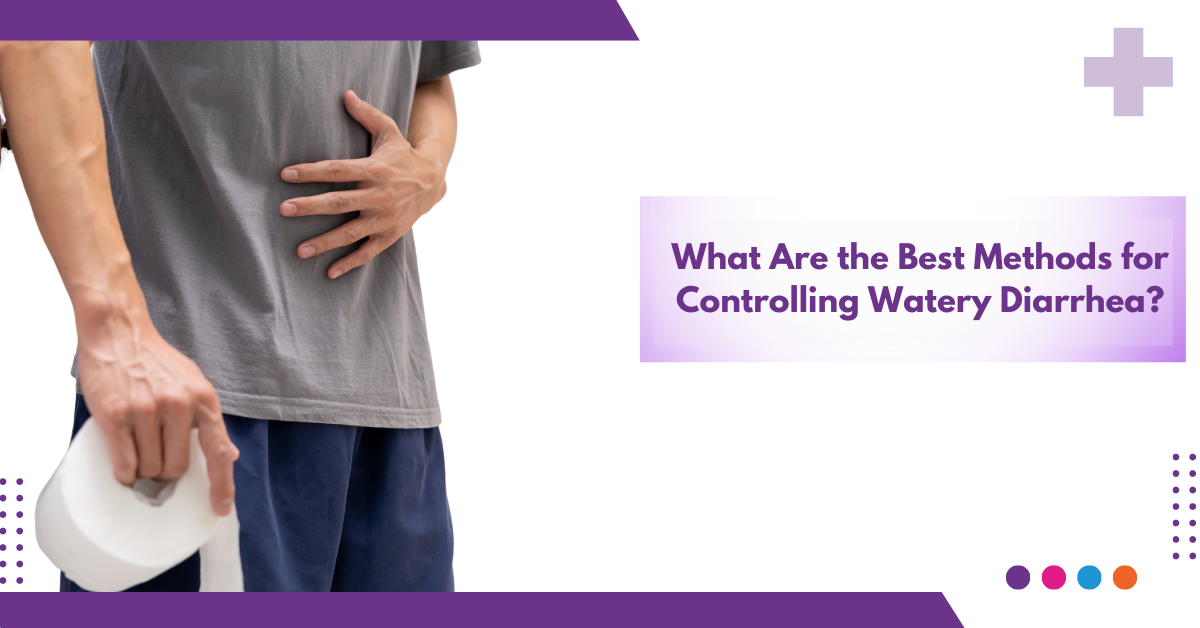 What are the Best Methods for Controlling Watery Diarrhea?