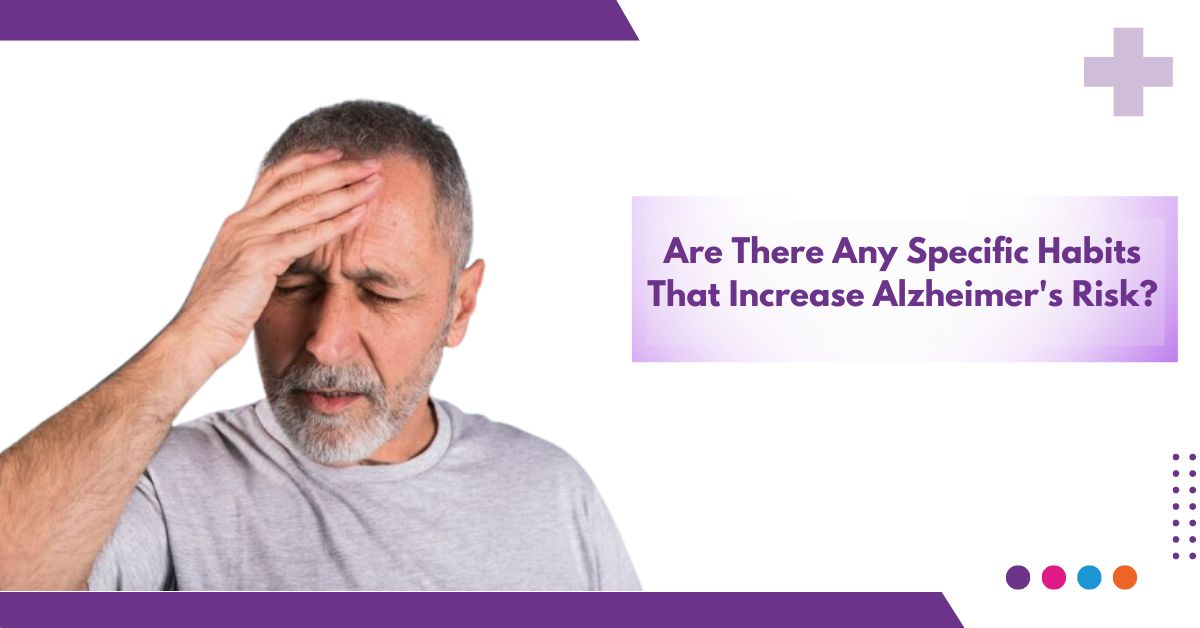 Are There Any Specific Habits That Increase Alzheimer’s Risk?