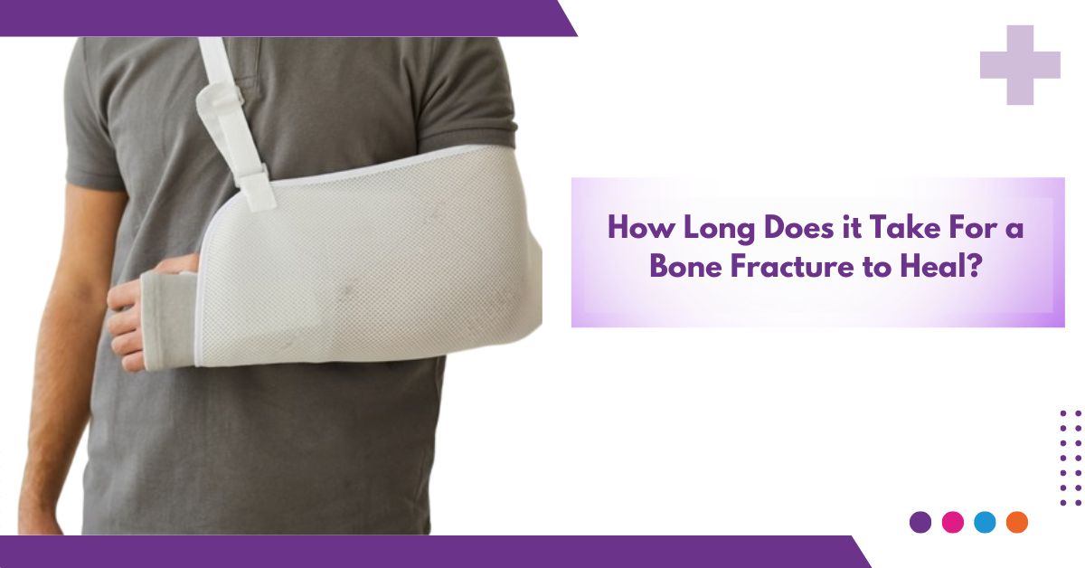 How Long Does it Take For a Bone Fracture to Heal ?