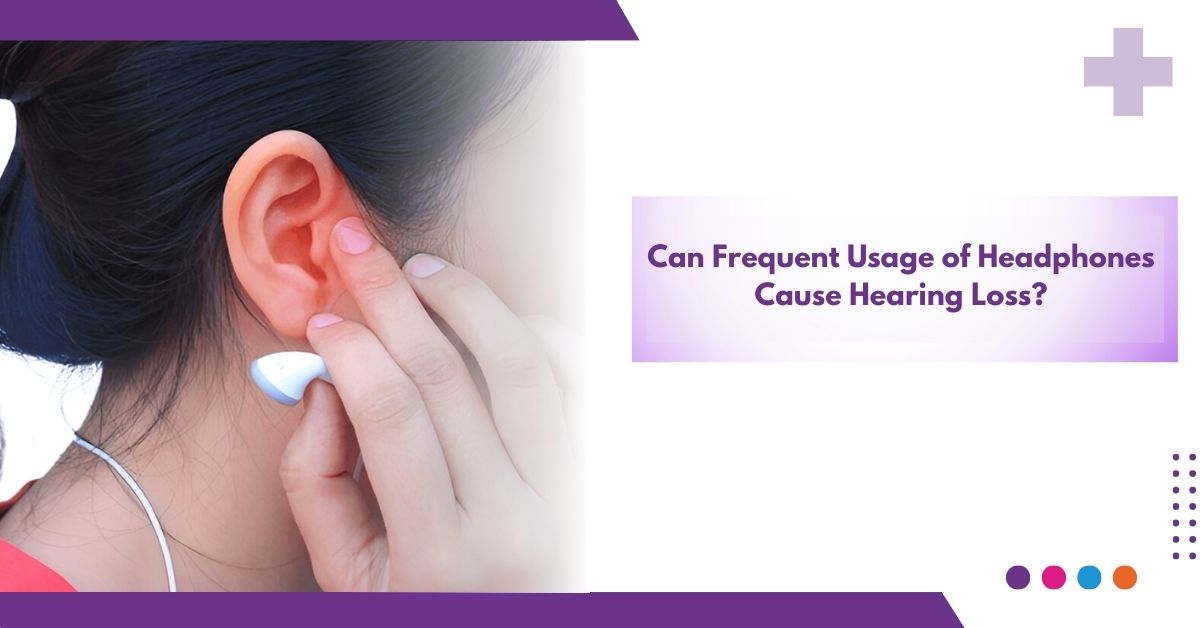 Can Frequent Usage of Headphones Cause Hearing Loss