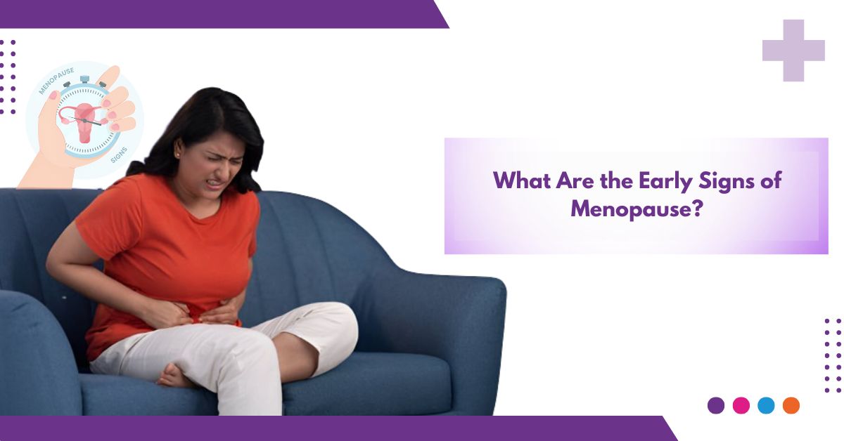 What Are The Early Signs Of Menopause ?