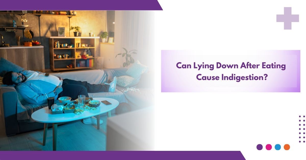 Can Lying Down After Eating Cause Indigestion ?
