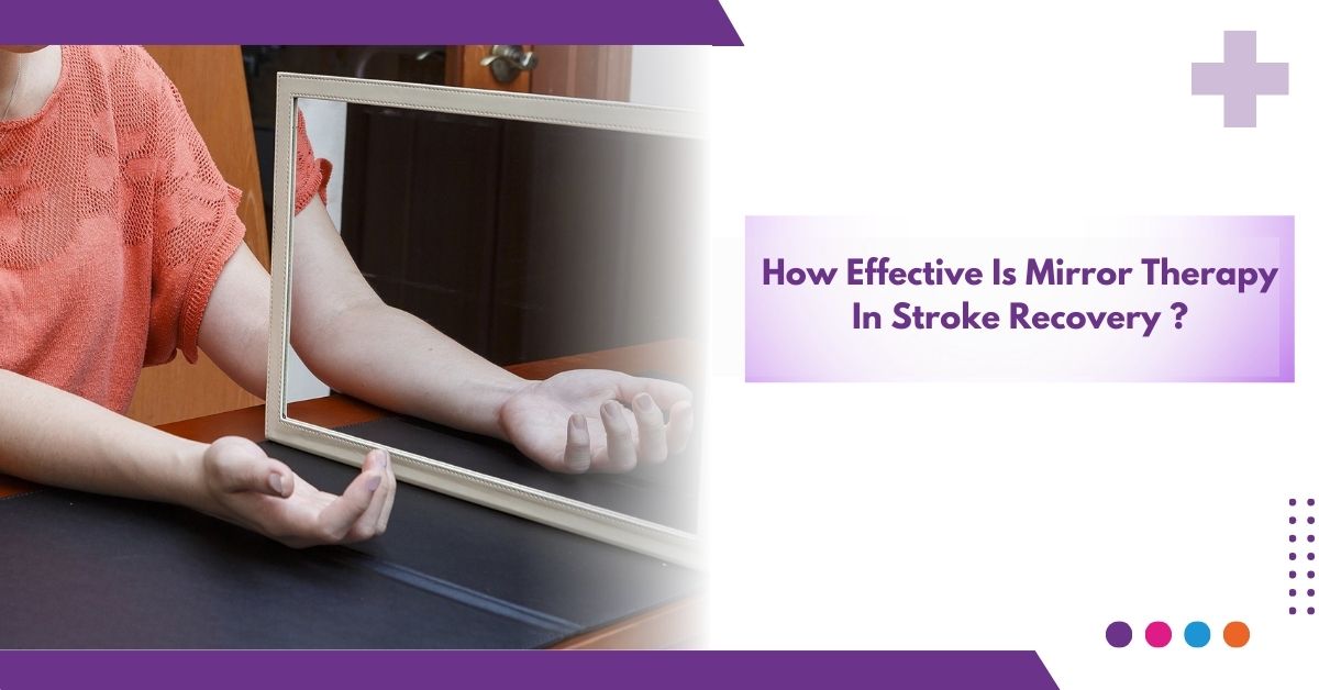 How Effective Is Mirror Therapy In Stroke Recovery ?