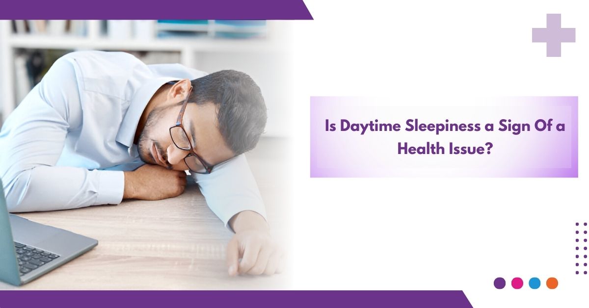 Is Daytime Sleepiness a Sign of a Health Issue ?