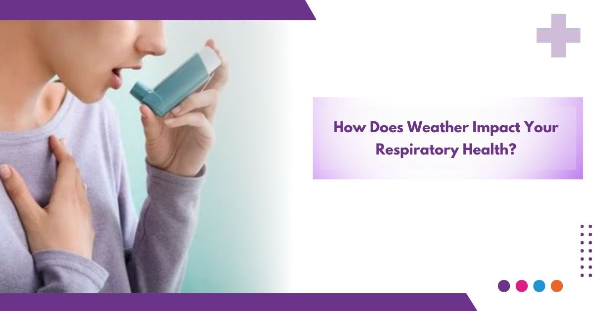 How Does Weather Impact Your Respiratory Health?