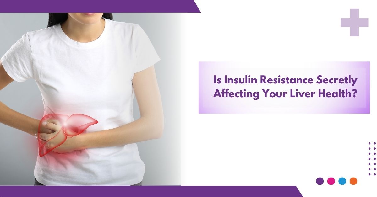 Is Insulin Resistance Secretly Affecting Your Liver Health?