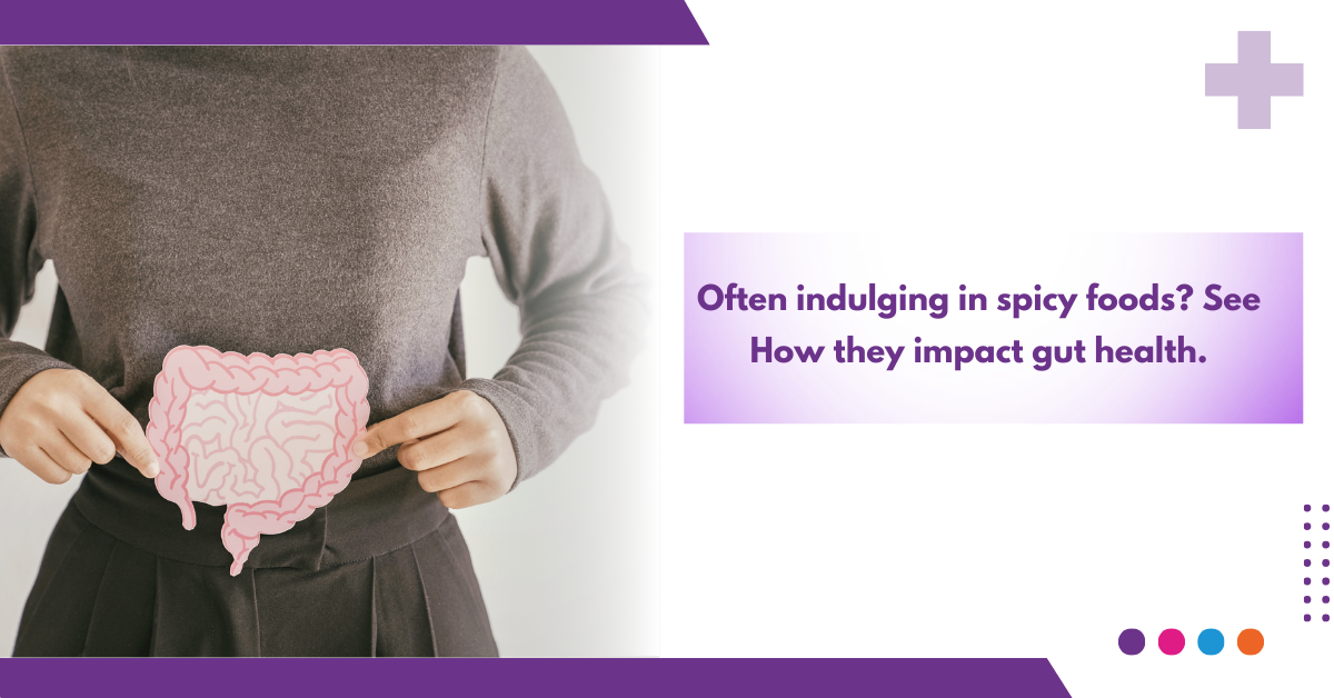 Often indulging in spicy foods? See How they impact gut health.