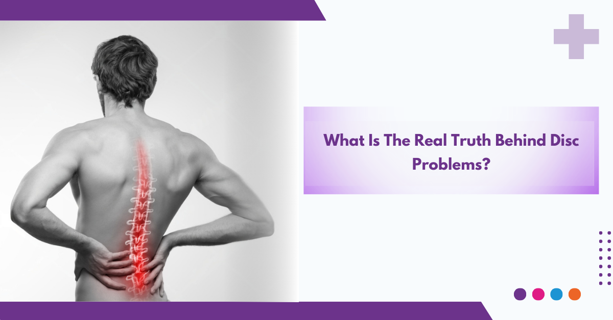 What Is The Real Truth Behind Disc Problems?